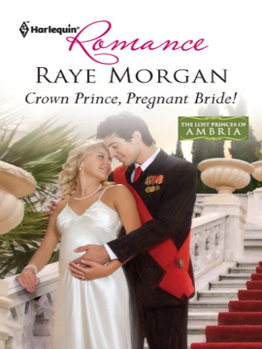Title details for Crown Prince, Pregnant Bride! by Raye Morgan - Available